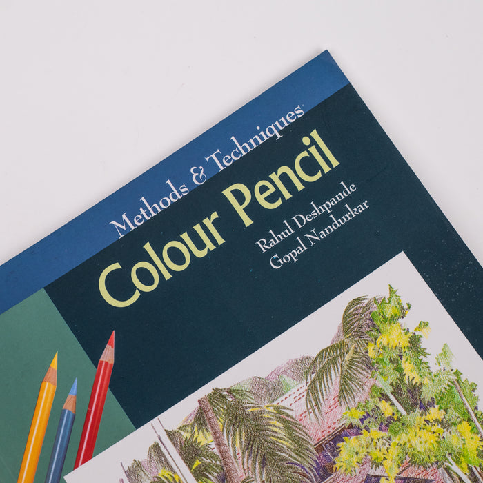 Methods and Techniques - Colour Pencil By Rahul Deshpande, Gopal Nandurkar
