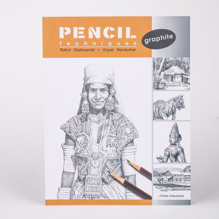 Pencil Techniques - Graphite: By - Rahul Deshpande, Gopal Nandurkar (Paperback)