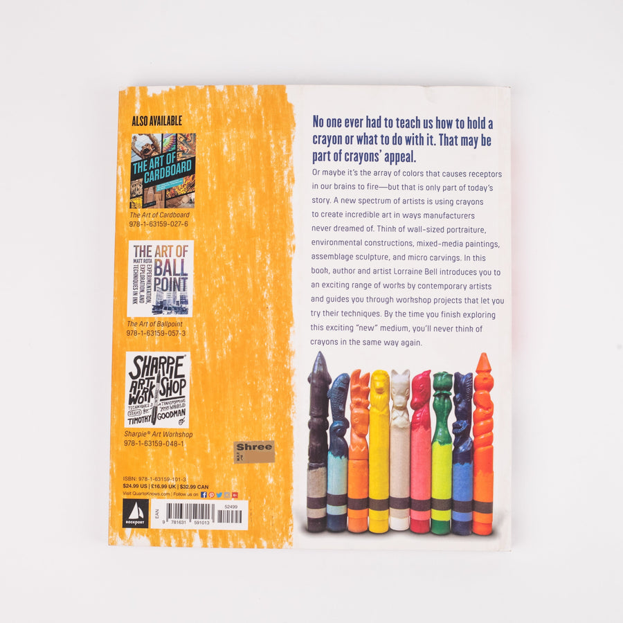 The Art of Crayon: Draw, Color, Resist, Sculpt, Carve! By Lorraine Bell (Paperback)