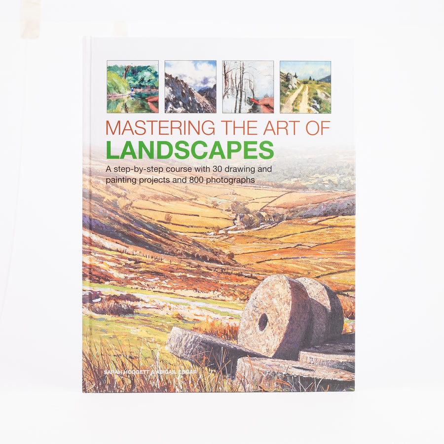 Mastering The Art Of Landscapes: A Step-By-Step Course With 30 Drawing And Painting Projects And 800 Photographs By Sarah Hoggett, Abigail Edgar (Hardcover)