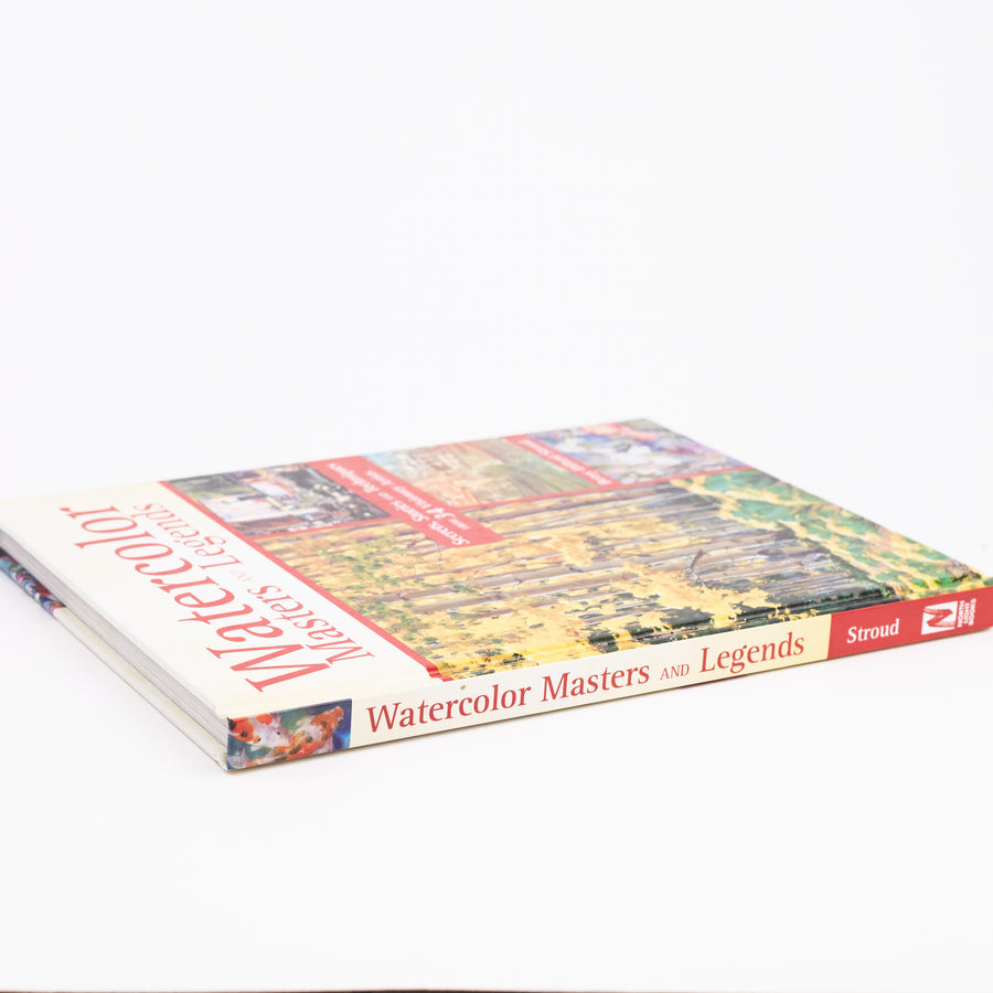 Watercolor Masters and Legends: Secrets, Stories and Techniques from 34 Visionary Artists: By Betsy Dillard Stroud (Hardcover)