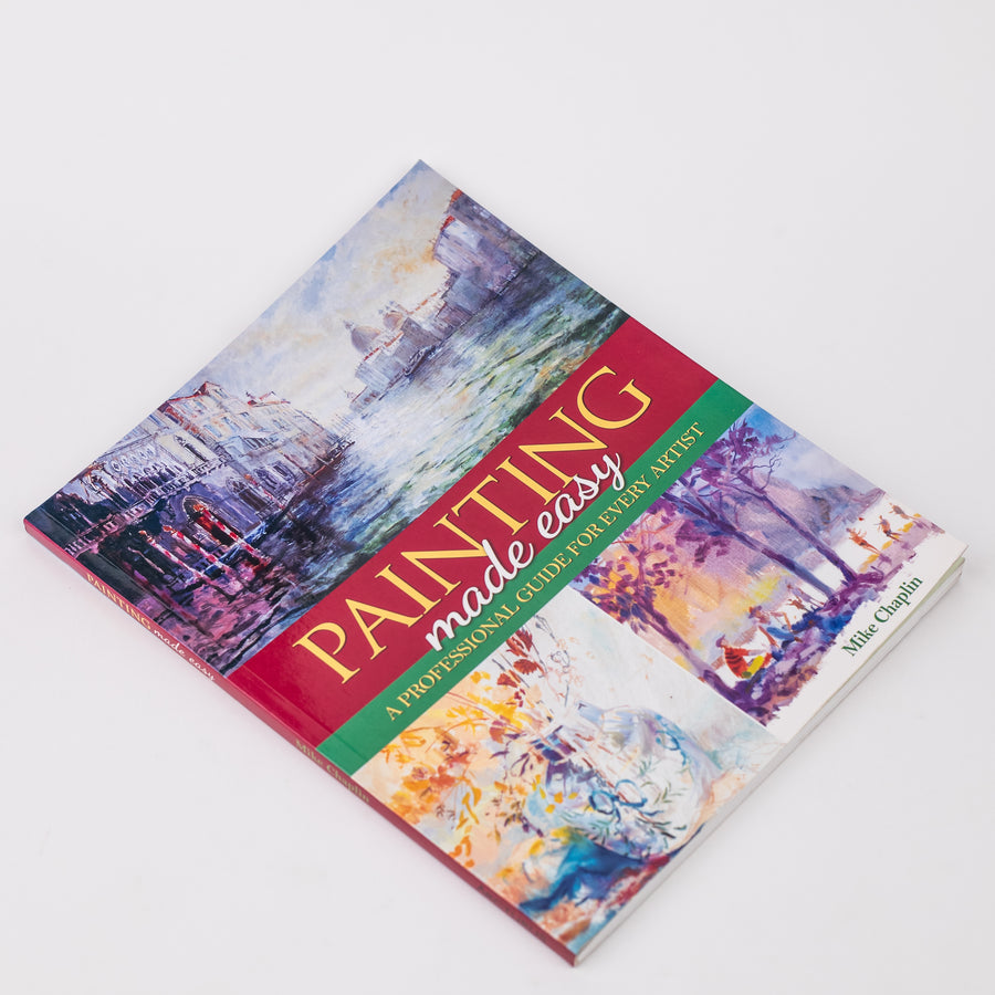 Painting Made Easy: A Professional Guide For Every Artist By Mike Chaplin