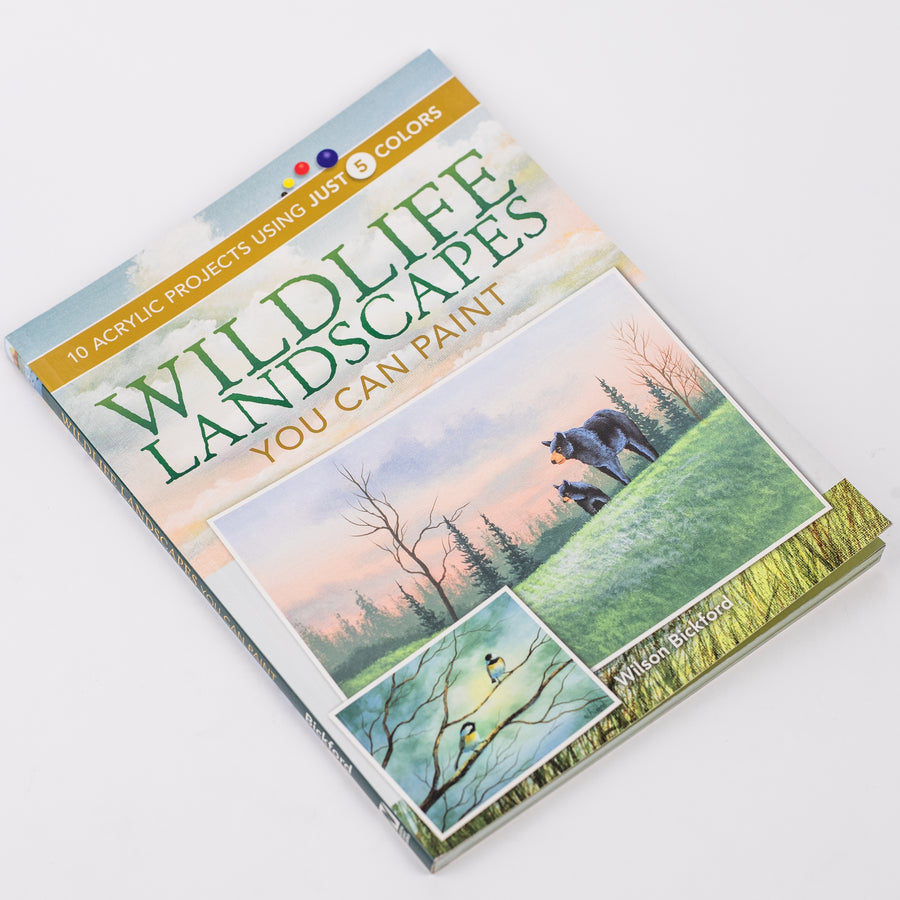 Wildlife Landscapes You Can Paint: 10 Acrylic Projects Using Just 5 Colors: by Wilson Bickford(Paperback)