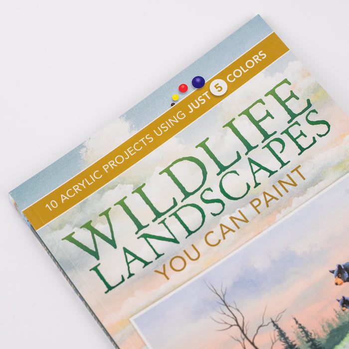 Wildlife Landscapes You Can Paint: 10 Acrylic Projects Using Just 5 Colors: by Wilson Bickford(Paperback)