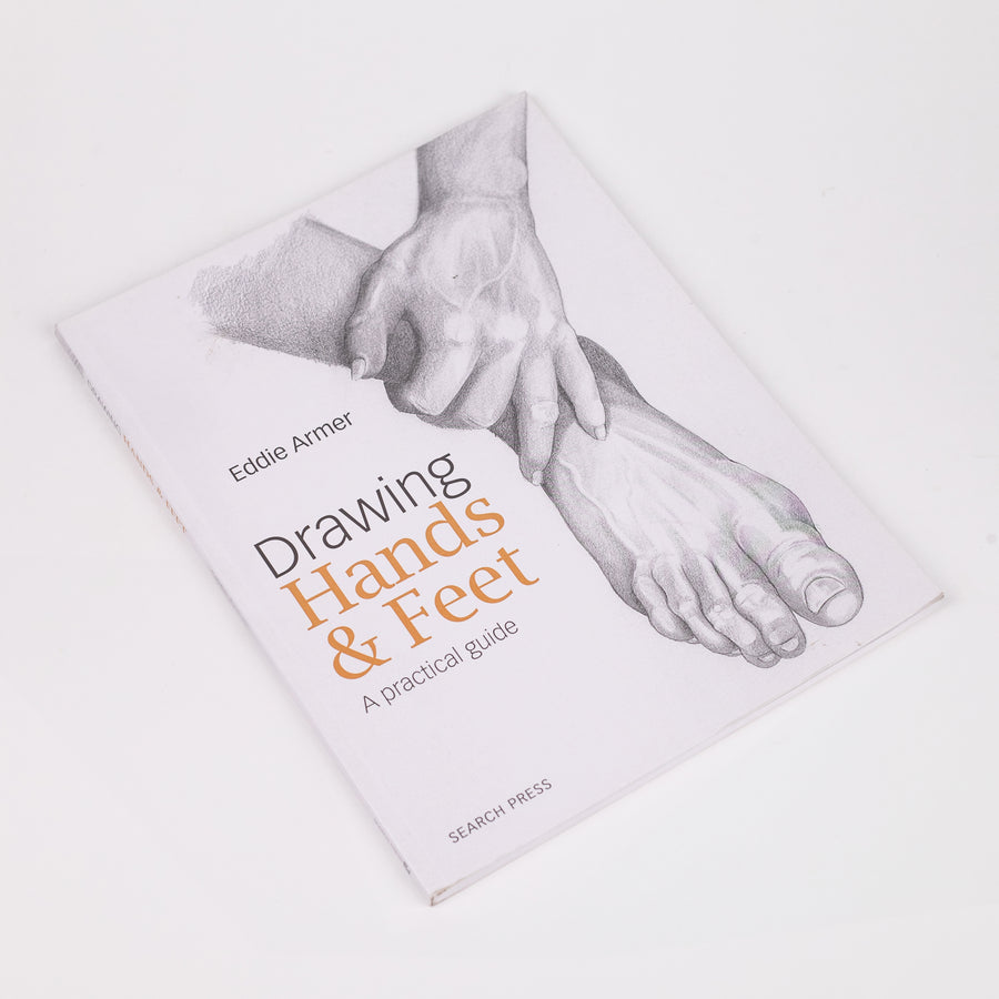 Drawing Hands & Feet: A practical guide: By Eddie Armer (Paperback)