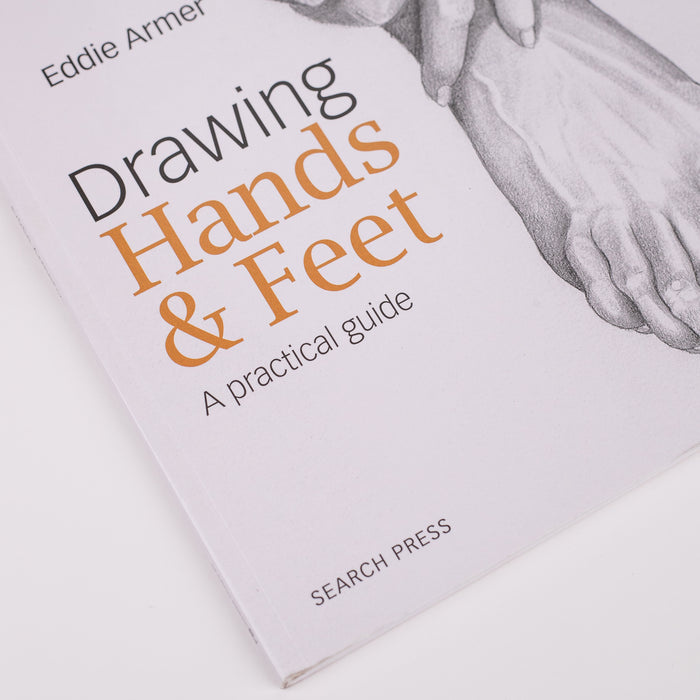Drawing Hands & Feet: A practical guide: By Eddie Armer (Paperback)