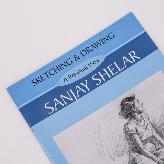 Sketching and Drawing : A Personal View By Sanjay Shelar