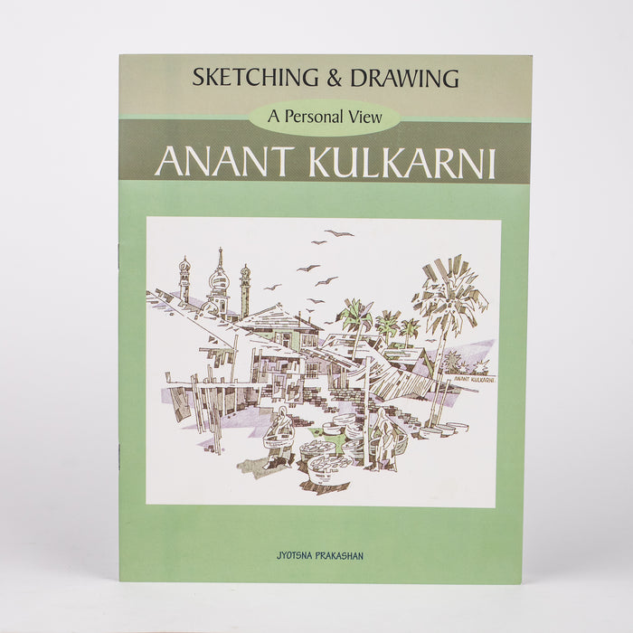 Sketching & Drawing: A Personal View By Anant Kulkarni (Paperback)