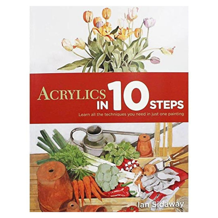 Acrylics in 10 Steps by Ian Sidaway – Learn All the Techniques You Need in Just One Painting