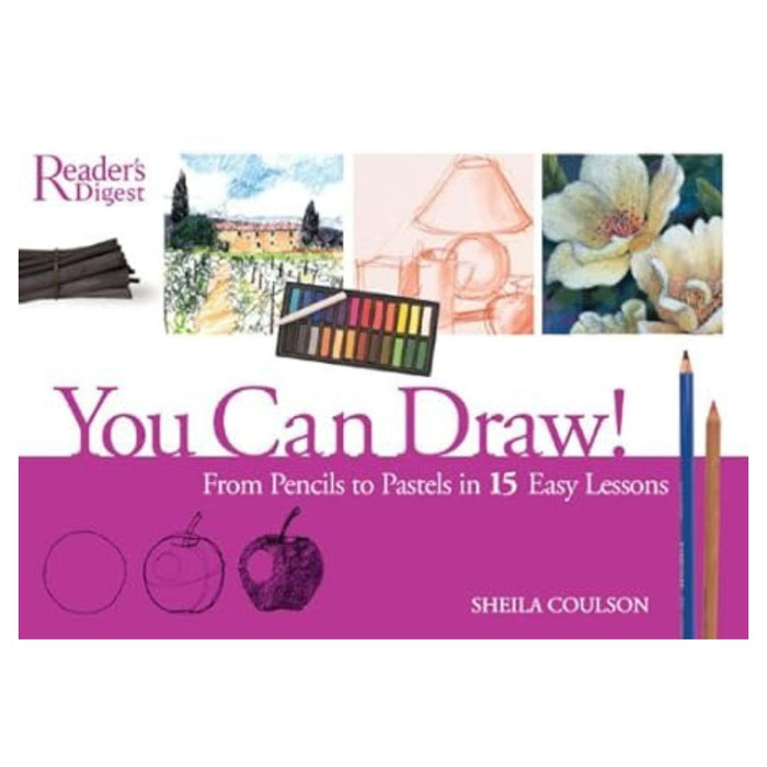 You Can Draw! From Pencils to Pastels in 15 Easy Lessons by Sheila Coulson