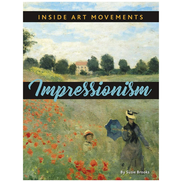 Inside Art Movements: Impressionism by Susie Brooks