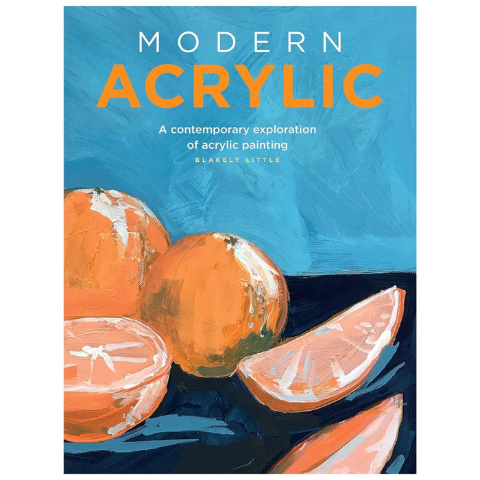 Modern Acrylic – A Contemporary Exploration of Acrylic Painting by Blakely Little