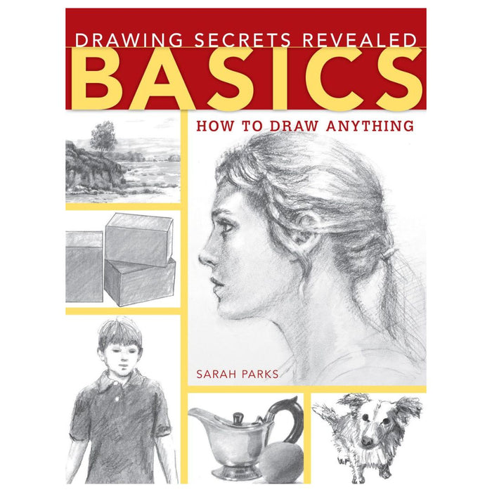 Drawing Secrets Revealed Basics – How to Draw Anything by Sarah Parks