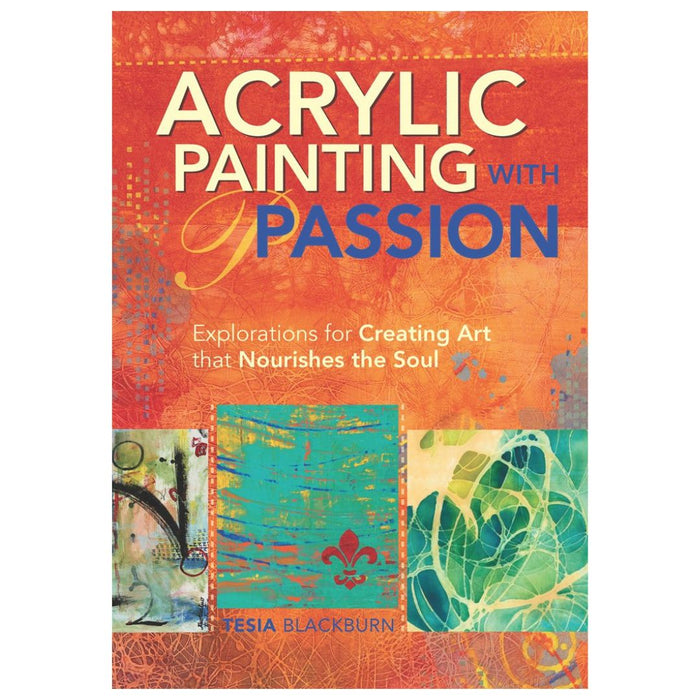 Acrylic Painting with Passion by Tesia Blackburn – Creative Techniques & Inspiration