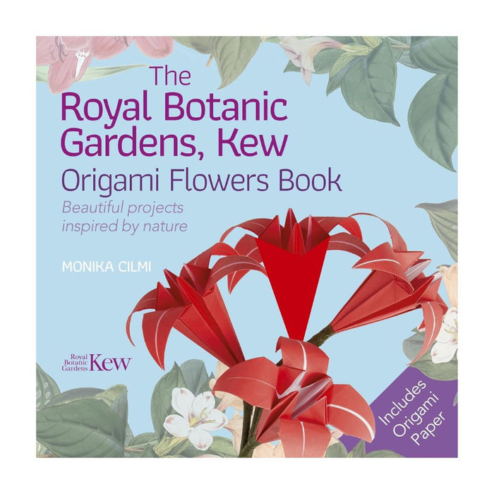 The Royal Botanic Gardens, Kew: Origami Flowers Book by Monika Cilmi