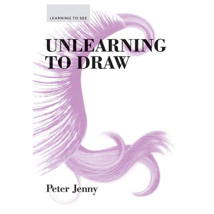 Unlearning To Draw - By Peter Jenny