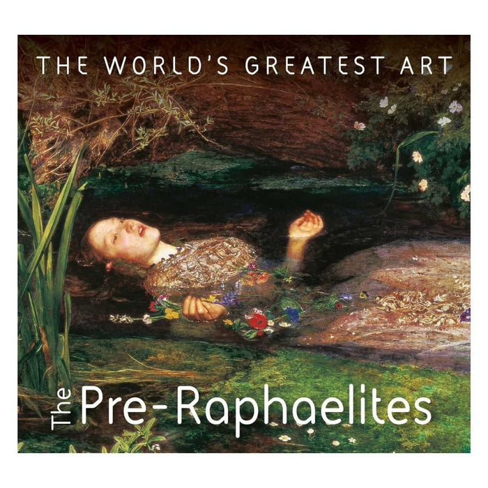 The World’s Greatest Art: The Pre-Raphaelites By Michael Robinson