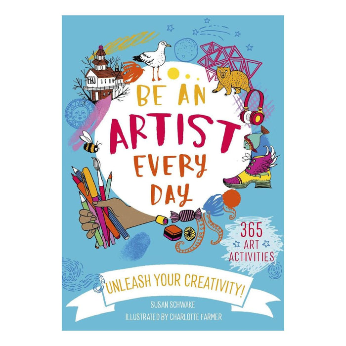 Be an Artist Every Day by Susan Schwake – 365 Creative Art Activities