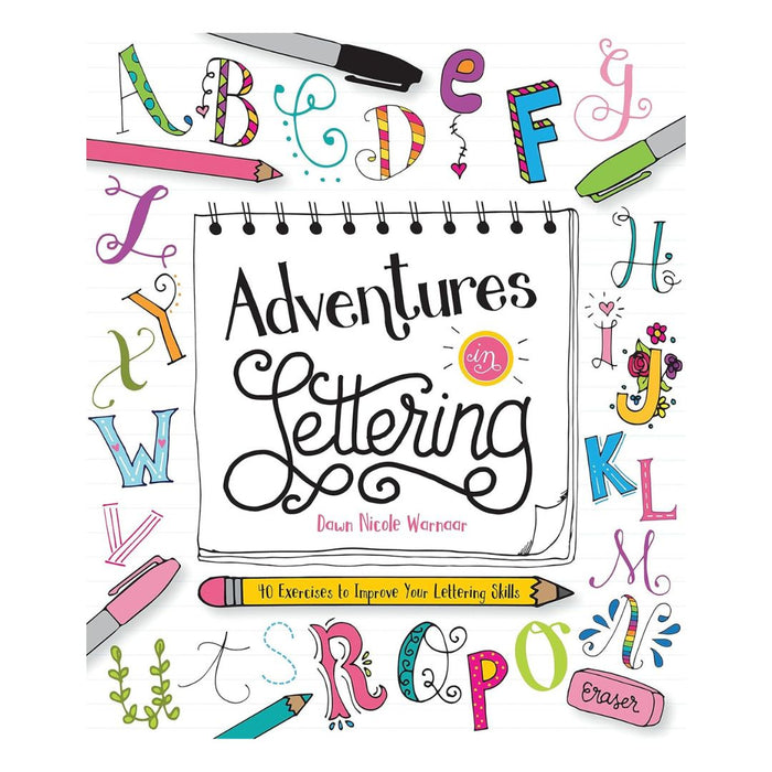Adventures in Lettering by Dawn Nicole Warnaar – 40 Fun Exercises to Improve Your Skills