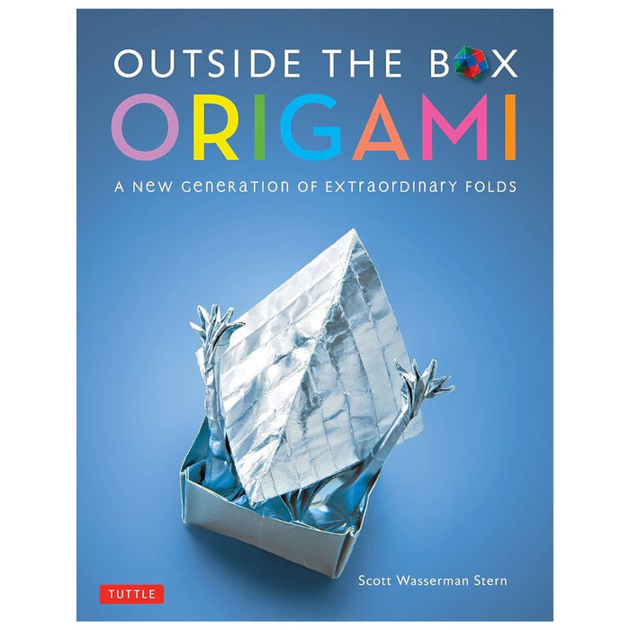 Outside the Box Origami: A New Generation of Extraordinary Folds (Hardcover)